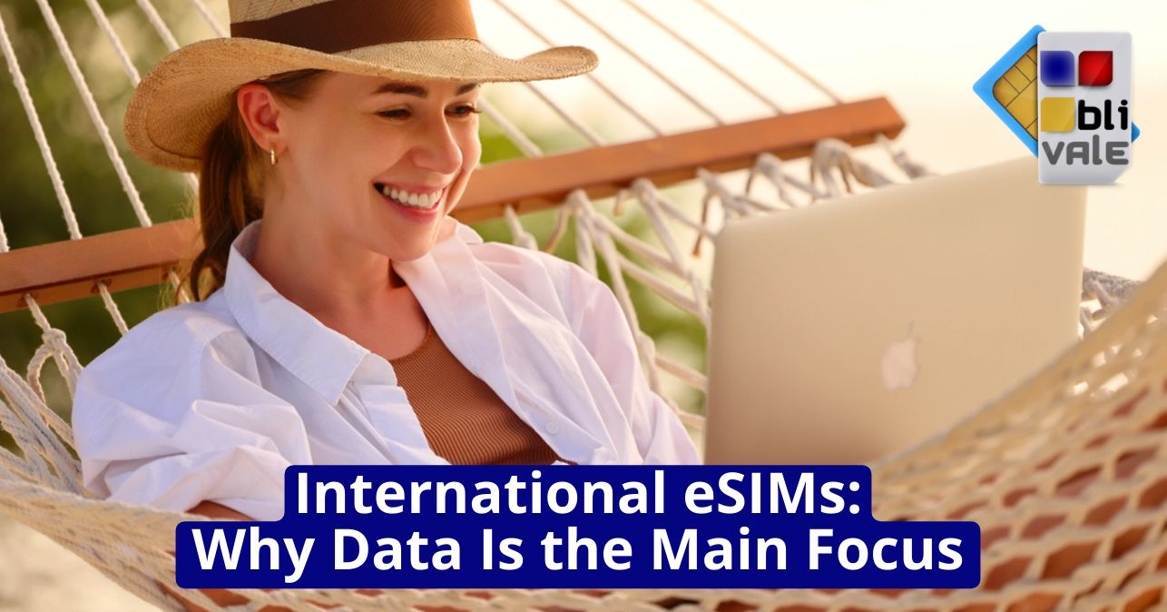 blivale_image_en_International eSIMs Why Data Is the Main Focus_643x337 International eSIMs: Why Data Is the Main Focus